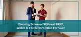 Choosing Between FHSA and RRSP: Which Is The Better Option For You?