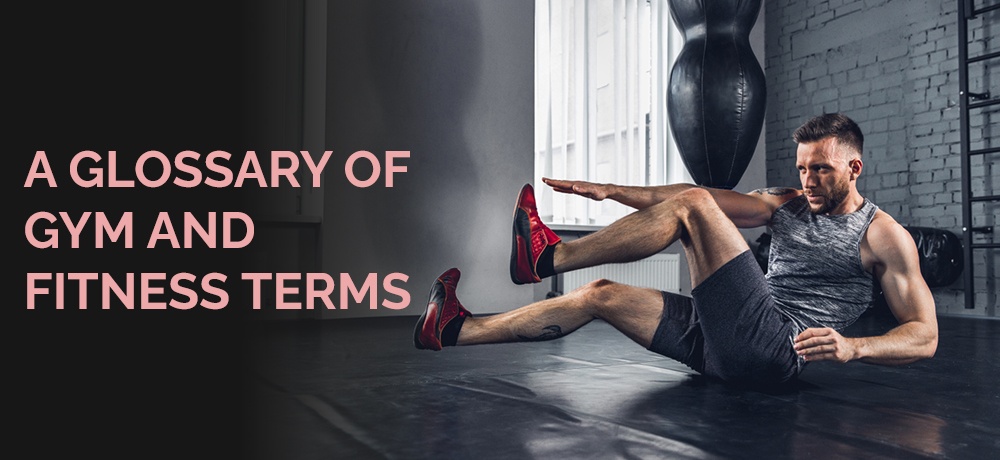 Read a Glossary of Gym and Fitness Terms