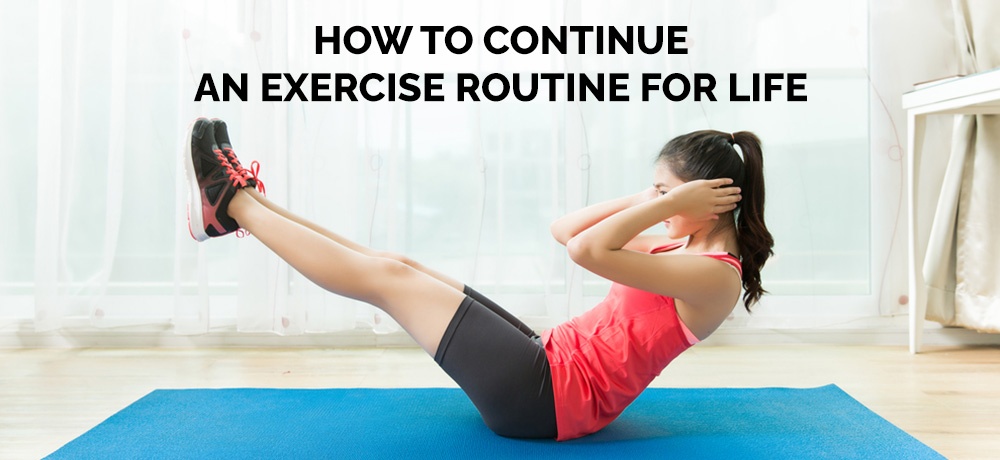 Learn how to continue an Exercise Routine for Life