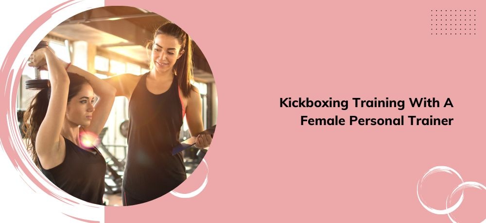 Kickboxing Training With A Female Personal Trainer