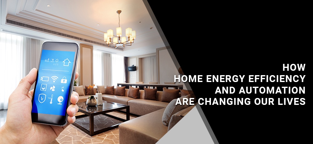 How Home Energy Efficiency And Automation Are Changing Our Lives