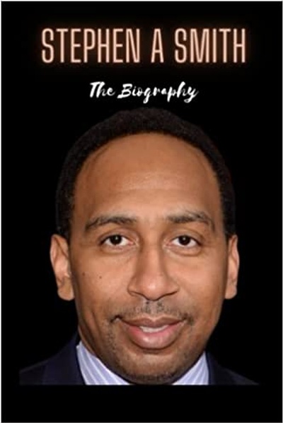 Stephen A Smith Book : The Biography of Stephen A Smith