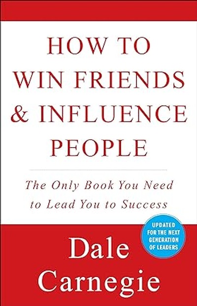 How To Win Friends And Influence People (Dale Carnegie Books)