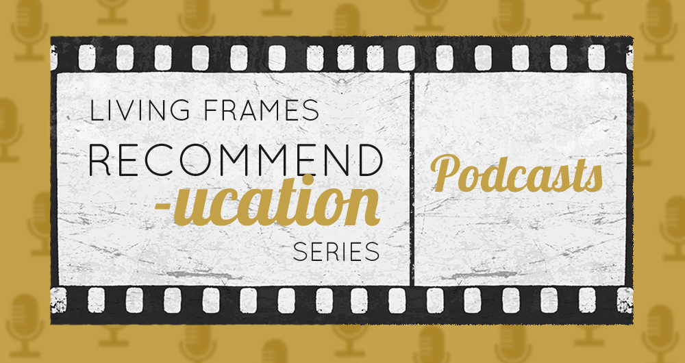 Living Frames-Recommenducation Podcast.PNG