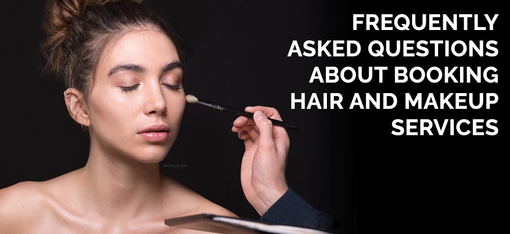 Frequently Asked Questions About Booking Hair And Makeup Services