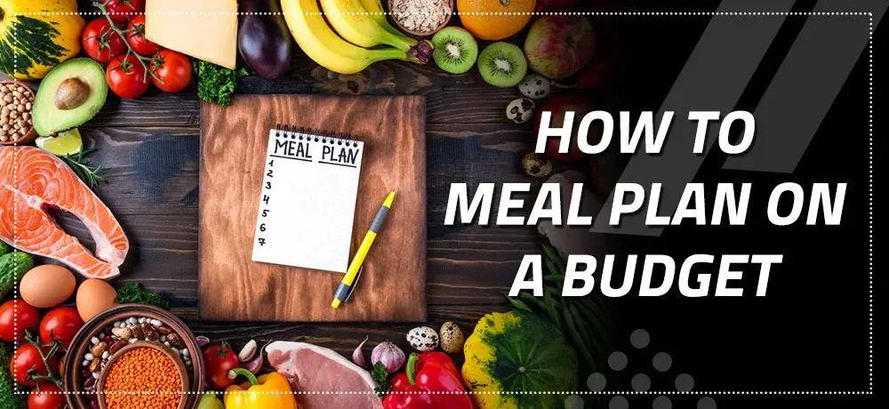 HOW TO MEAL PLAN ON A BUDGET.webp
