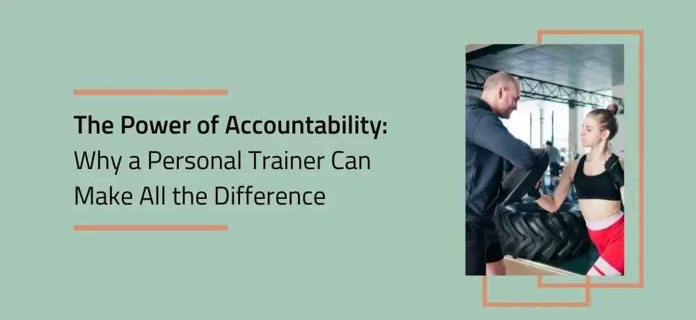 THE POWER OF ACCOUNTABILITY WHY A PERSONAL TRAINER CAN MAKE ALL THE DIFFERENCE.webp