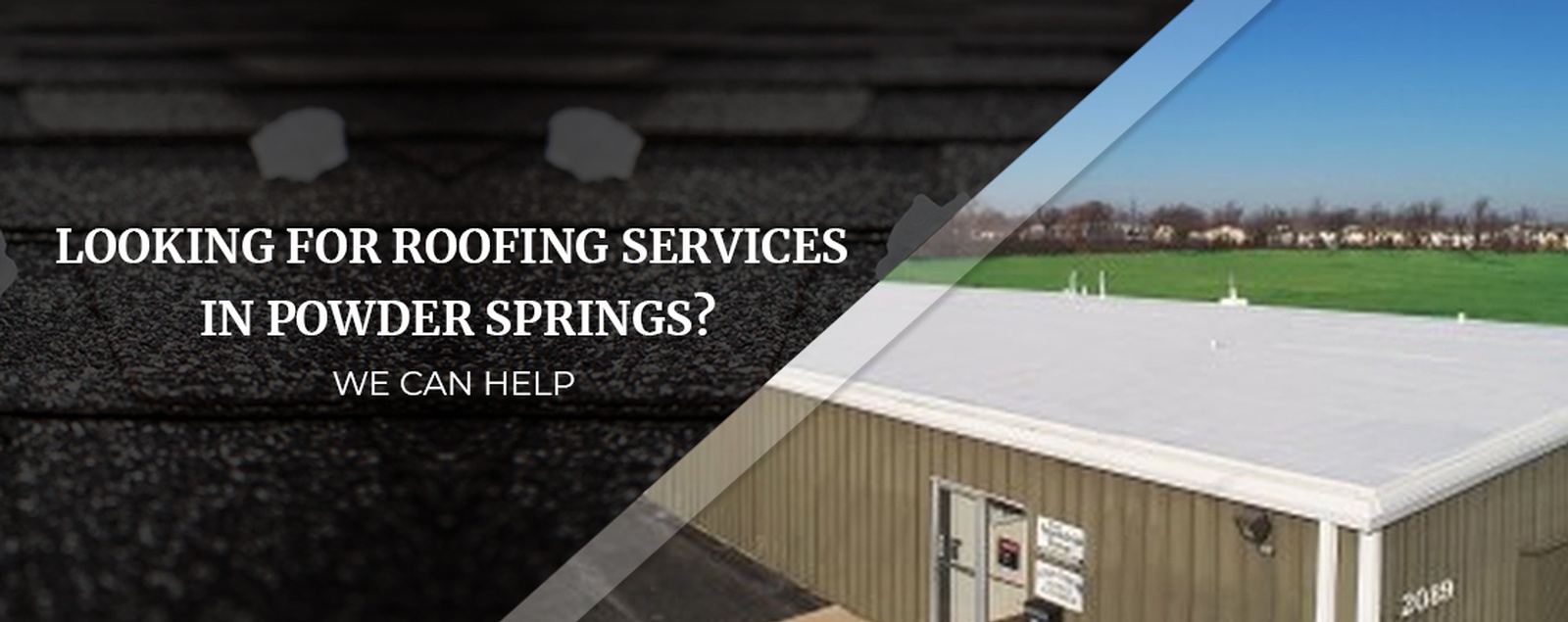 Looking For Roofing Services In Powder Springs We Can Help
