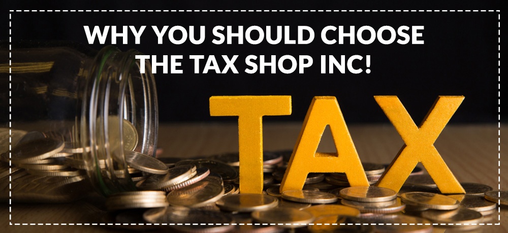 Why You Should Choose The Tax Shop Inc!