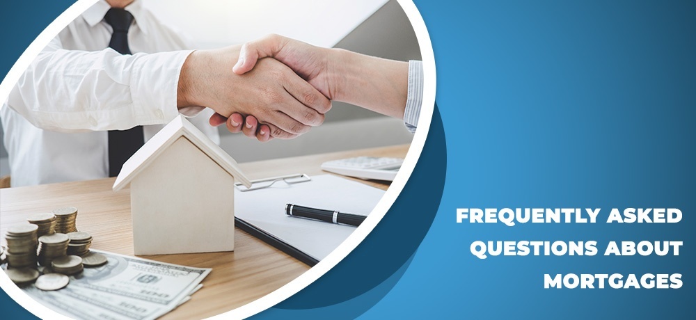 Frequently Asked Questions About Mortgages