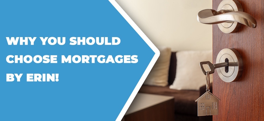 Why You Should Choose Mortgages By Erin