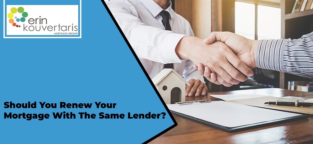 Should You Renew Your Mortgage With The Same Lender
