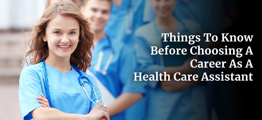 Things to Know Before Choosing a Career as a Health Care Assistant.