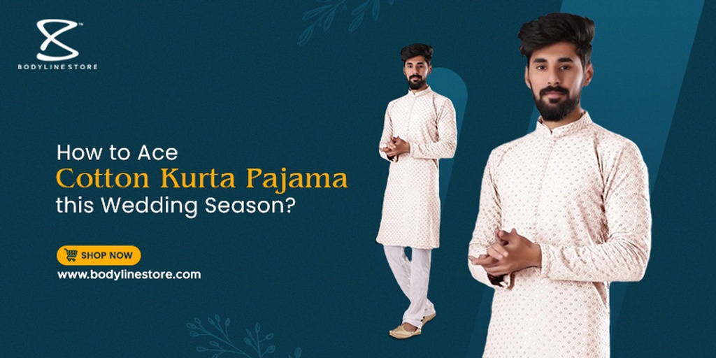 How to Ace Cotton Kurta Pajama this Wedding Season?