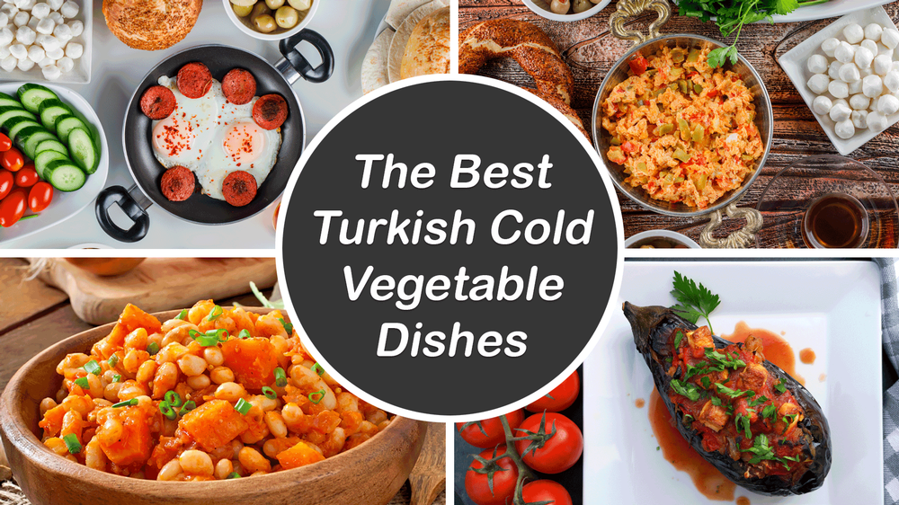 The Best Turkish Cold Vegetable Dishes