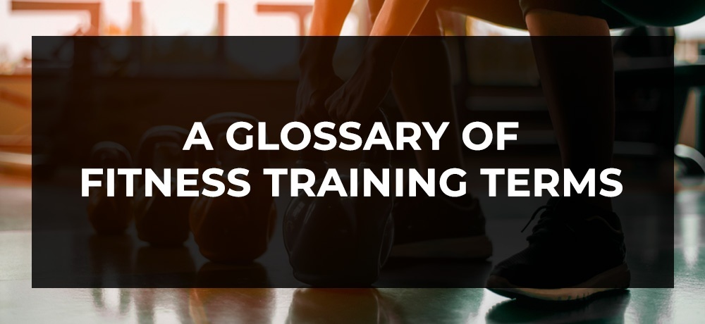 A Glossary of Fitness Training Terms