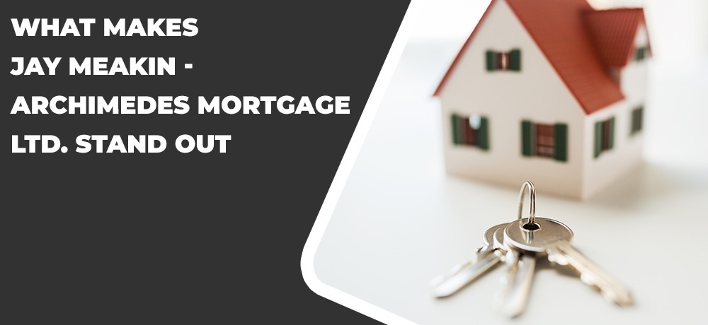 Blog by Jay Meakin - Archimedes Mortgage LTD