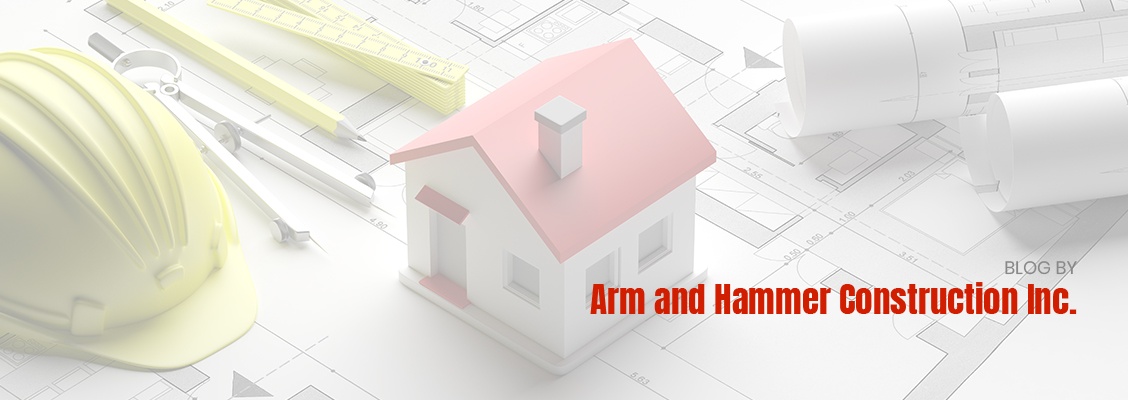 Blog by Arm and Hammer Construction Inc.