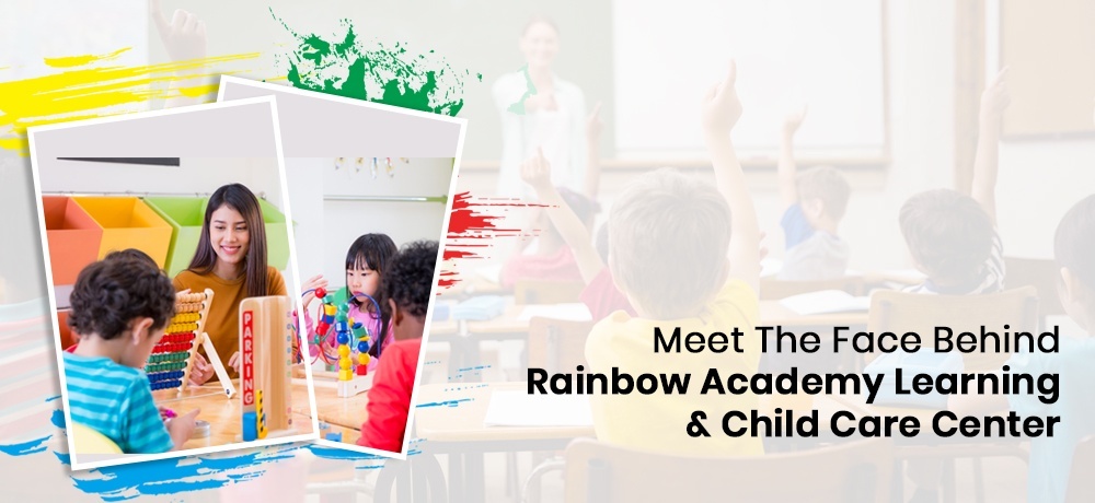 Meet The Face Behind Rainbow Academy Learning and Child Care Centre.jpg