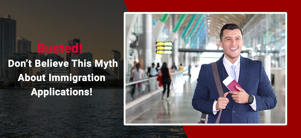 Busted! Don’t Believe This Myth About Immigration Applications!