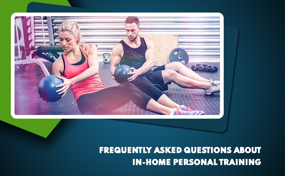 Frequently Asked Questions About In-home Personal Training.jpg