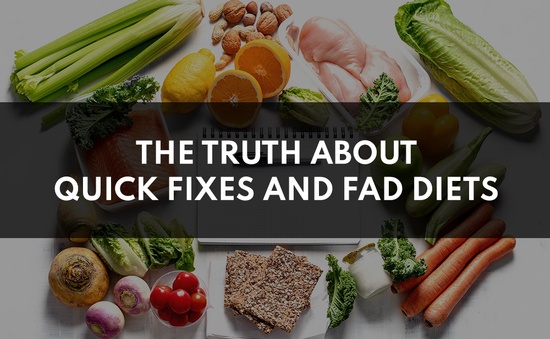 The Truth About Quick Fixes And Fad Diets