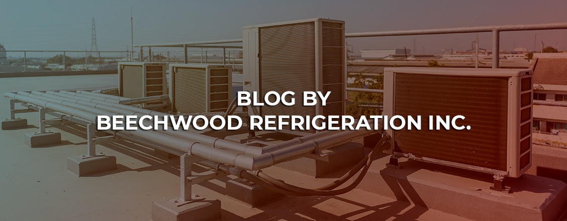 Blog by Beechwood Refrigeration Inc.