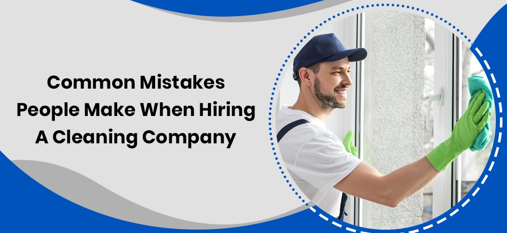 Common Mistakes People Make When Hiring A Cleaning Company Blog Post by JAG Cleaning Services Ltd., Lethbridge, AB