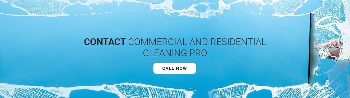 CONTACT COMMERCIAL AND RESIDENTIAL CLEANING PRO