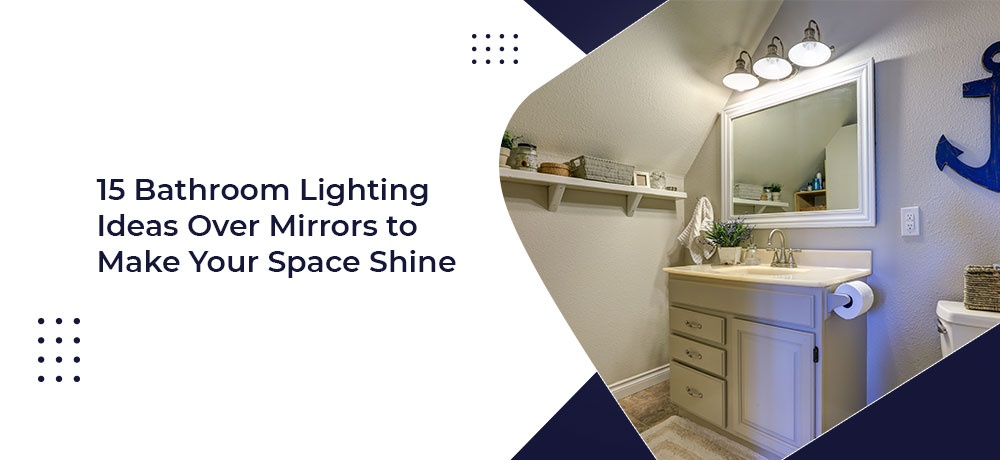 15 Bathroom Lighting Ideas Over Mirrors to Make Your Space Shine