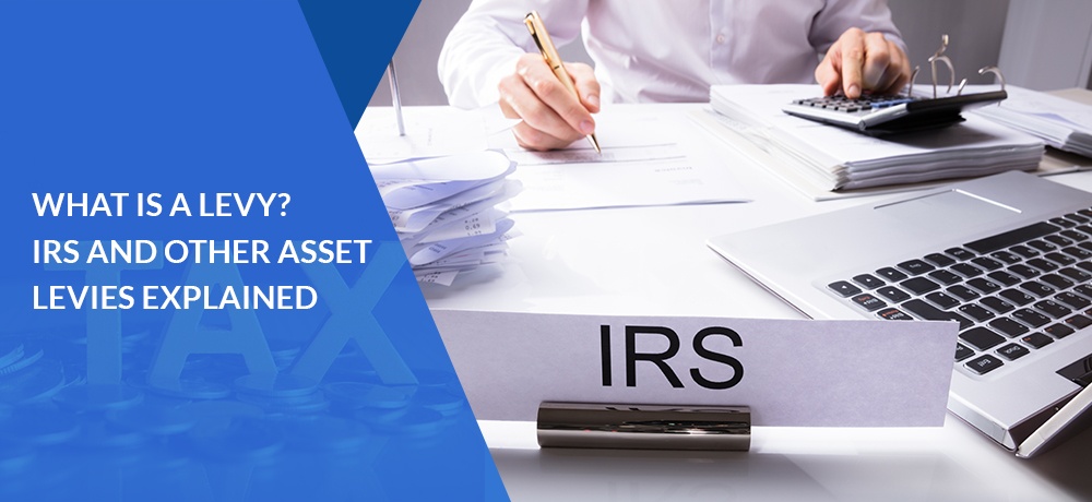 What is a Levy?  IRS and Other Asset Levies Explained