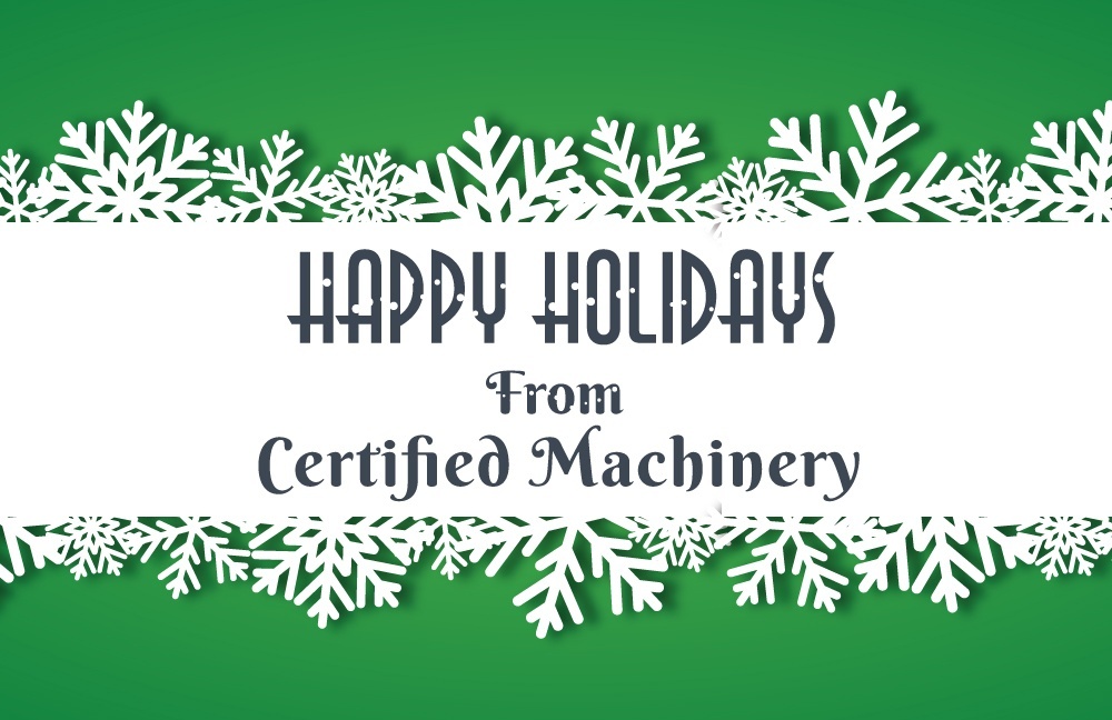 Season’s Greetings from Certified Machinery - Blog by Certified Machinery 