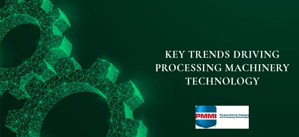 Key Trends Driving Processing Machinery Technology - Blog by Certified Machinery 