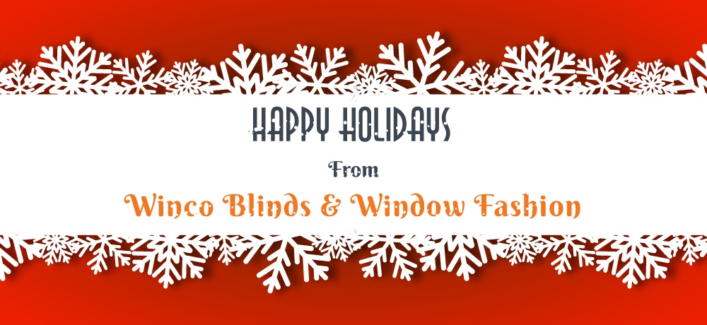 Happy Holiday Season’s Greetings From Winco Blinds & Window Fashion -