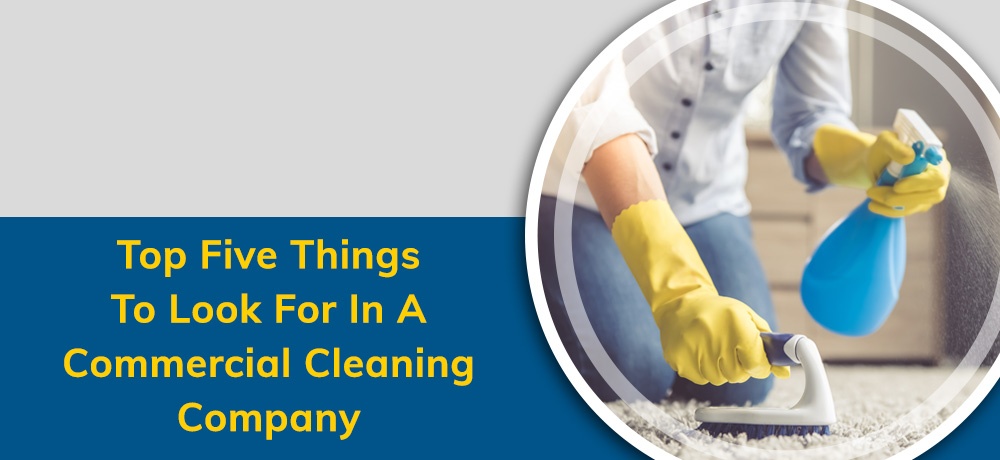Top Five Things to Look for in a Commercial Cleaning Company