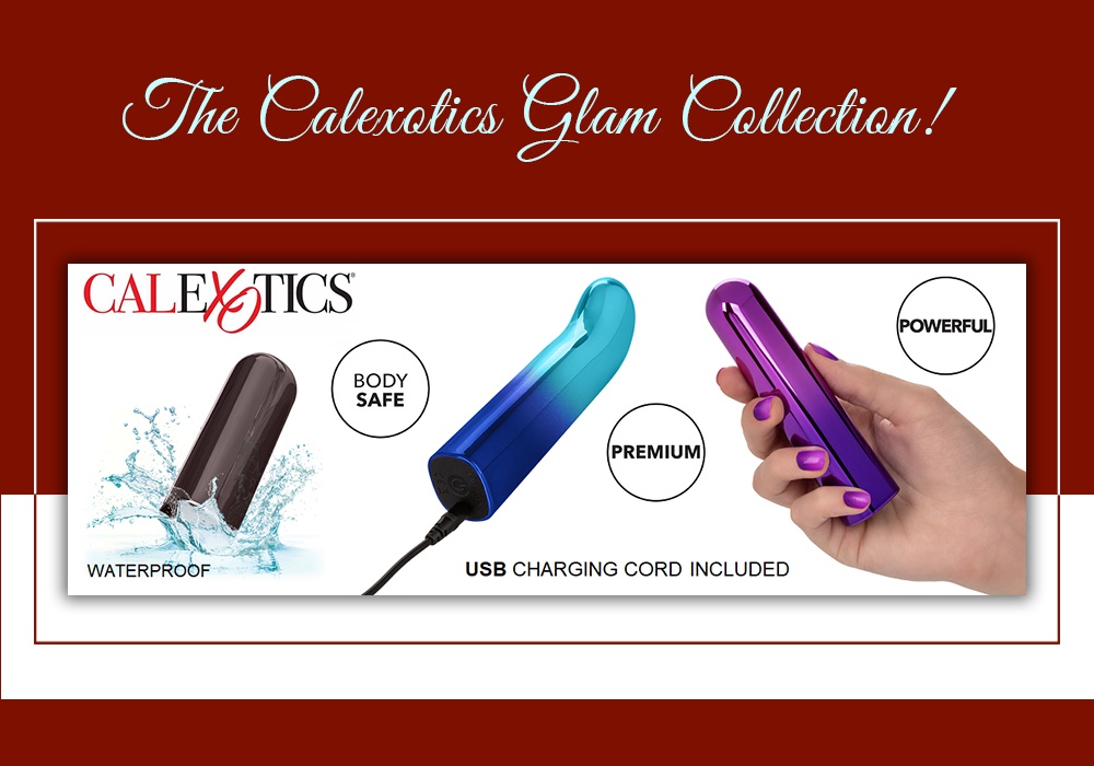 The Calexotics Glam Collection!