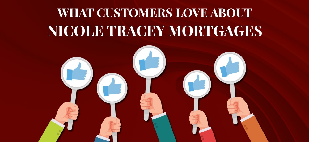 What Customers Love about Nicole Tracey Mortgages 
