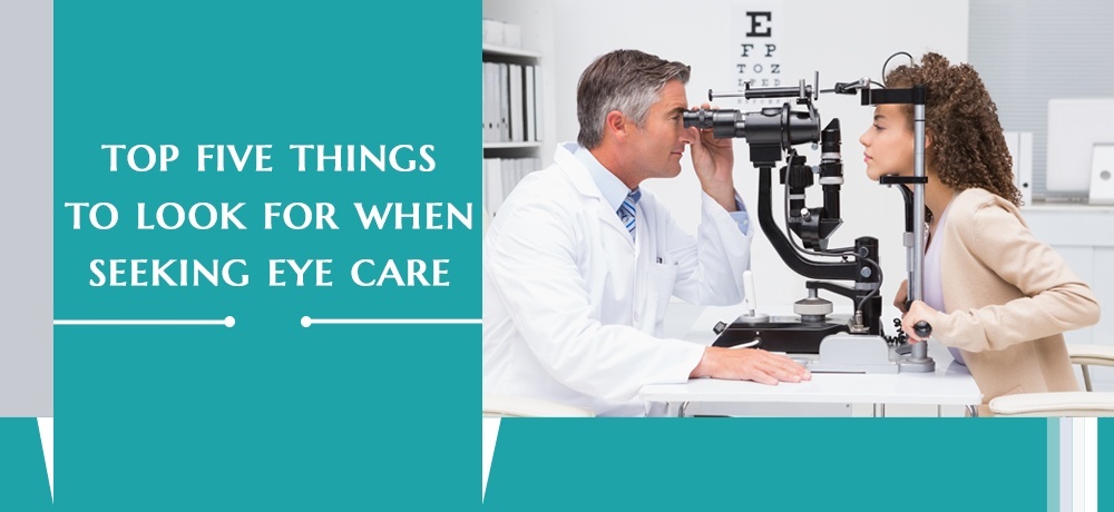 Top Five Things to Look for When Seeking Eye Care