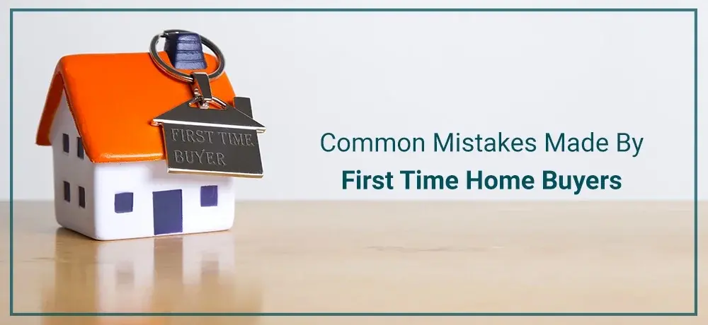 Common Mistakes Made By First Time Home Buyers.webp