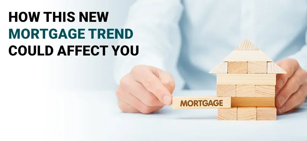 How This New Mortgage Trend Could Affect You.webp