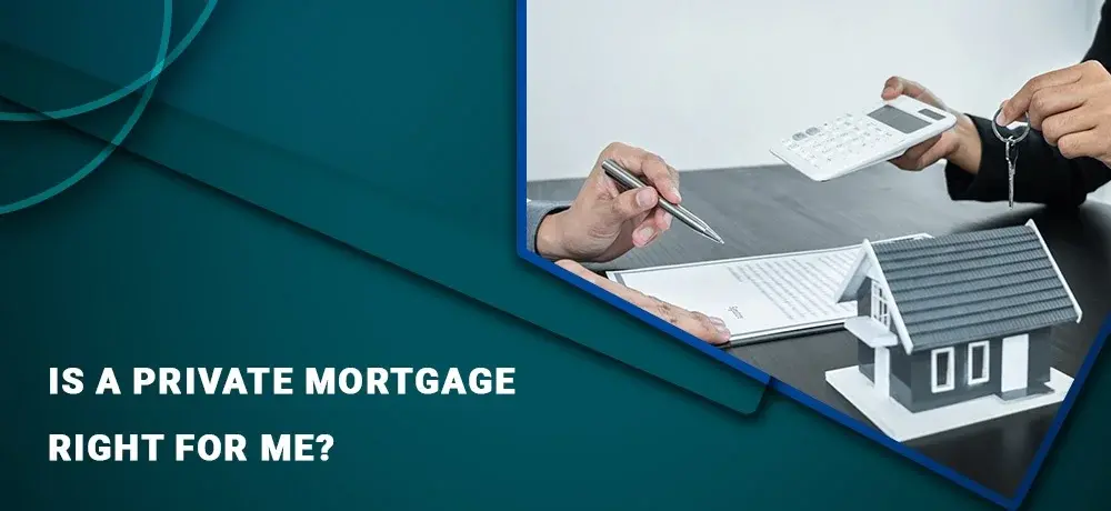 Is A Private Mortgage Right For Me.webp