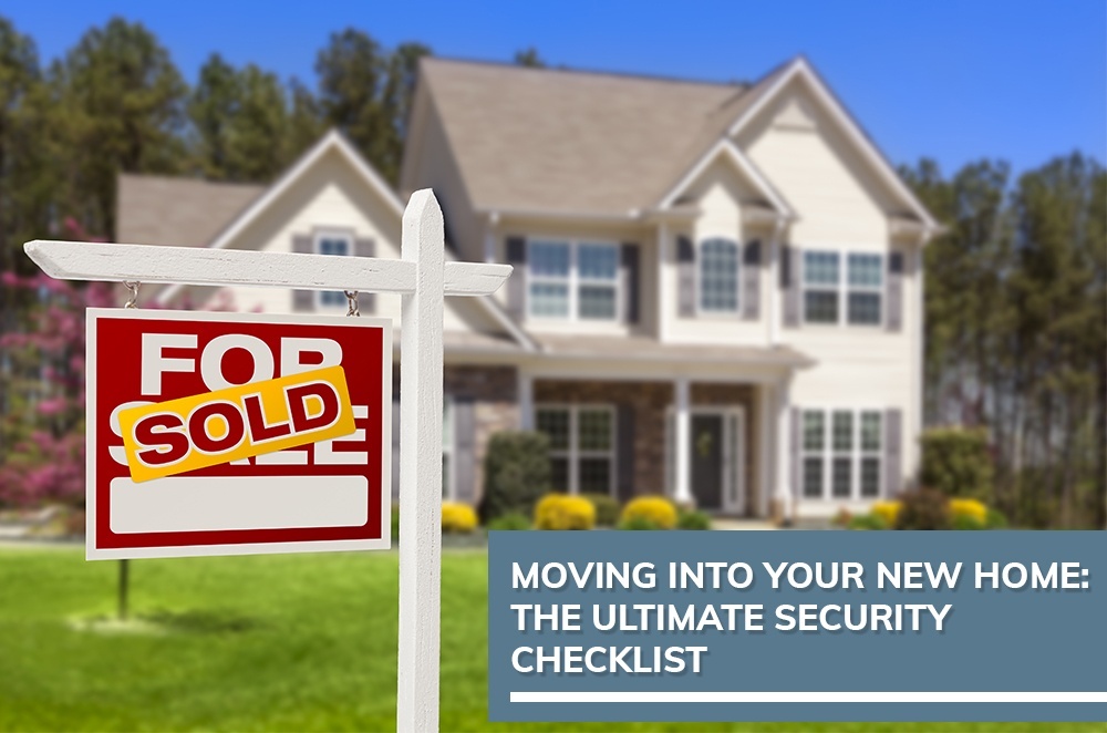 Moving Into Your New Home - The Ultimate Security Checklist 