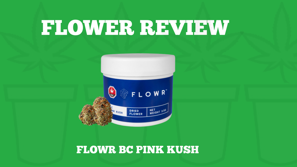 Flower Review - Flowr BC Pink Kush at The Potery