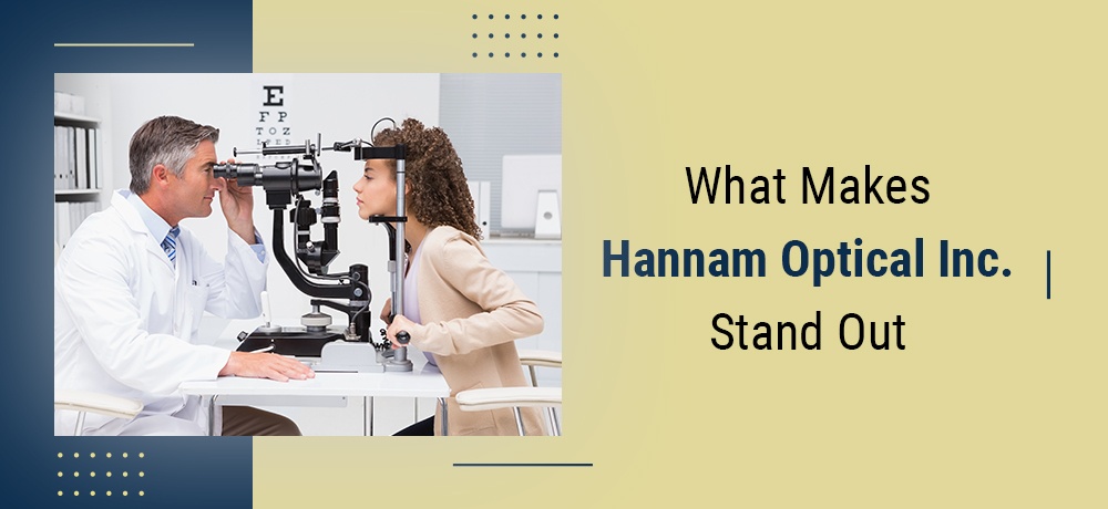 What Makes Hannam Optical Inc. Stand Out