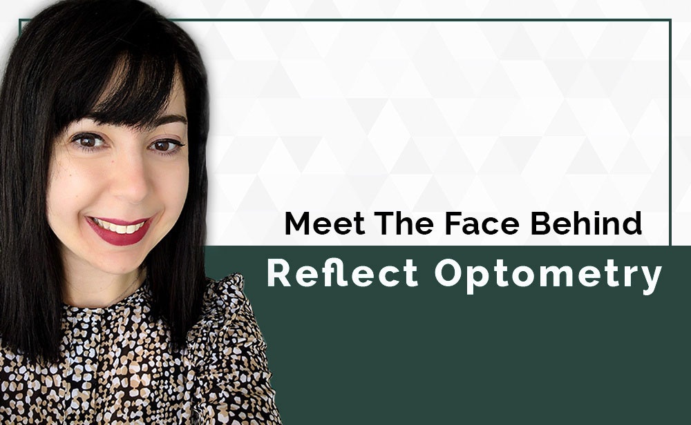 Meet the face behind reflect optometry