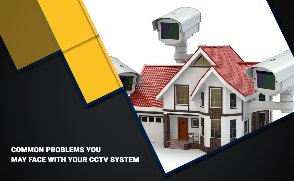 Common Problems You May Face With Your CCTV System by Imperial Communications