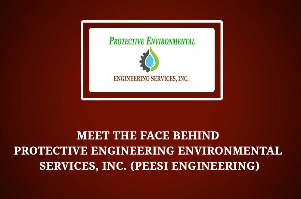 Meet the Face Behind Protective Engineering Environmental Services, Inc. (PEESI Engineering)