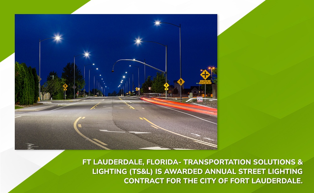 Awarded Annual Street Lighting Contract for the City of Fort Lauderdale by Transportation Solutions and Lighting, Inc. 