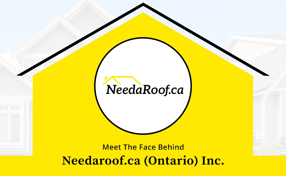 Meet The Face Behind Needaroof.ca (Ontario) Inc - Roofing Contractor Waterdown