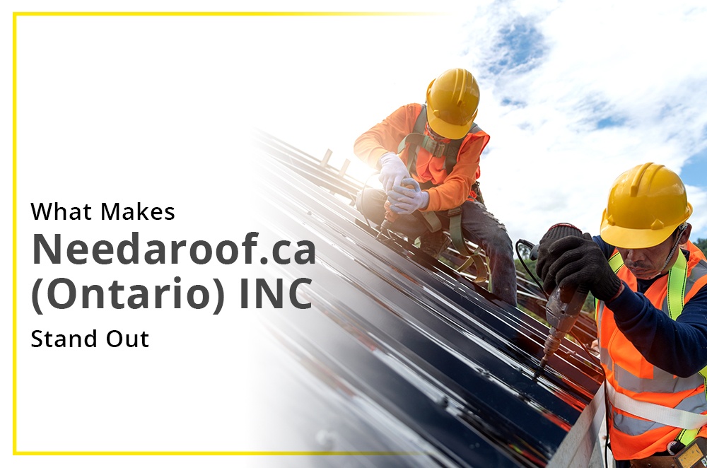 What Makes Needaroof.ca (Ontario) INC Stand Out